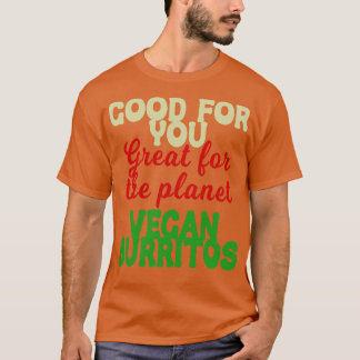 Goed je geweldige planeet Vegan Burritos T-shirt