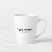 Goed karma verspreiden, geen slecht drama latte mok (Rechts)