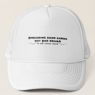 Goed karma verspreiden, geen slecht drama trucker pet