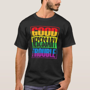 Goed noodzakelijke probleemoplossing LGBQ+ Rechten T-shirt