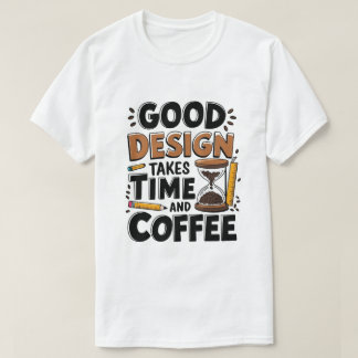 Goed ontwerp kost tijd en koffie grappige UI / UX T-shirt