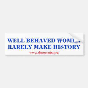 GOED OPGEVOEDE VROUWEN MAKEN ZELDEN GESCHIEDENIS S BUMPERSTICKER