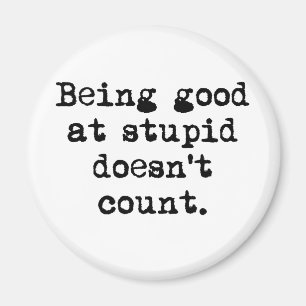Goed voor Stupid Magneet