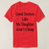 Goede artsen zoals mijn dochter Arenx27t Cheap 1 T-shirt (Design voorkant)