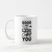 Goede dagen beginnen met koffie en jij koffiemok (Links)