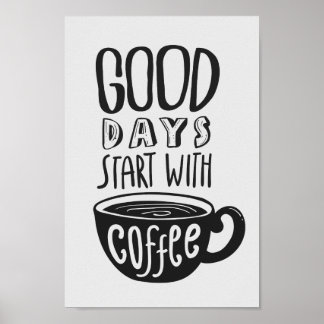 Goede dagen beginnen met koffie | Zwart-witcitaat Poster