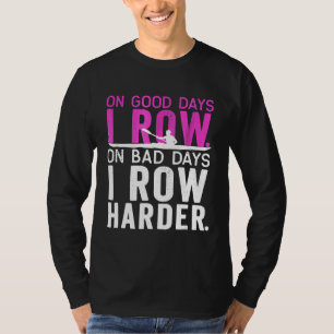 Goede dagen Ik Row Slechte Dagen Ik Row Shirt voor