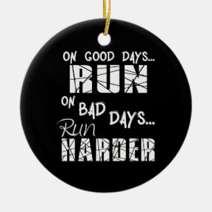 Goede dagen rennen - slechte dagen rennen harder keramisch ornament