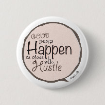 Goede dingen gebeuren ~ Hustle Bubble Button