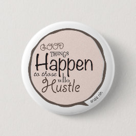 Goede dingen gebeuren ~ Hustle Bubble Button