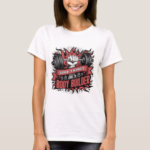 Goede dingen Gezondheid Kom naar Body Builder GYM T-shirt