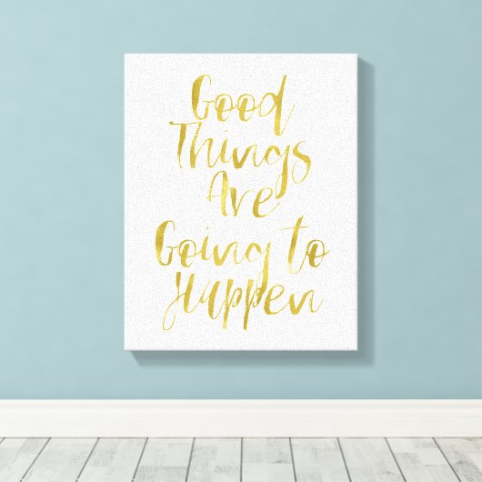 Goede dingen goud canvas afdruk (Insitu (Houten vloer))