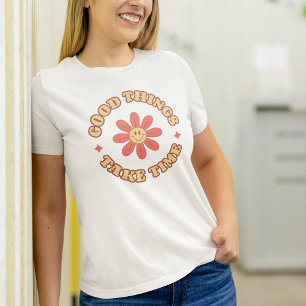 Goede dingen hebben tijd nodig Retro Inspirerend P T-shirt