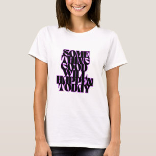 Goede dingen, Inspirerend, Manifestatie, groen T-shirt