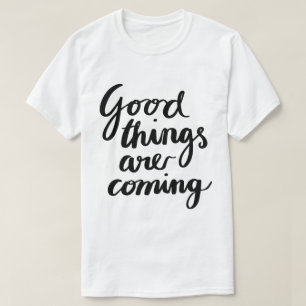 Goede Dingen Komen Er Aan – Motiverende Typografie T-shirt