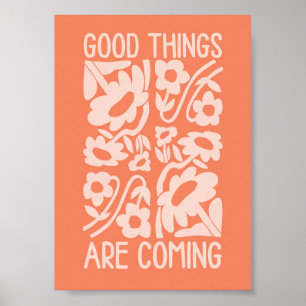 goede dingen komen eraan, Positiviteitscitaat Poster