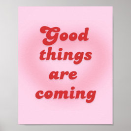 "Goede dingen komen eraan" Poster