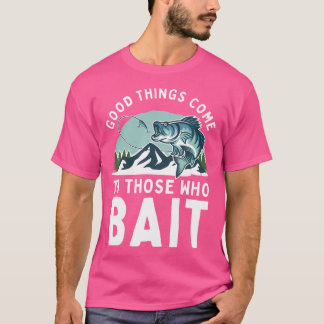 Goede dingen komen naar degenen die de vissers heb t-shirt