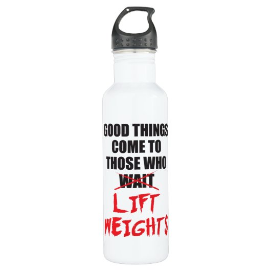 Goede dingen komen naar degenen die gewichten till waterfles (Voorkant)
