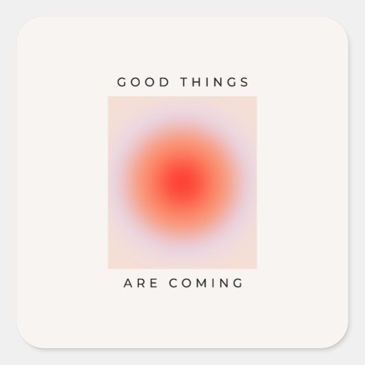 Goede dingen komen uit Inspirerend prijsopgave Vierkante Sticker (Voorkant)