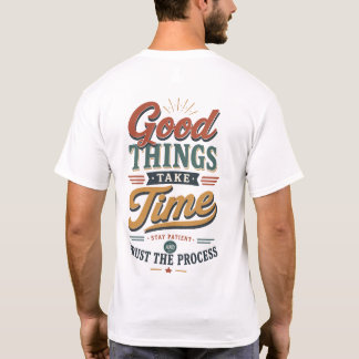 Goede Dingen Kosten Tijd T-shirt