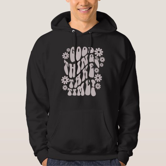 Goede dingen nemen de bloemen van de Tijdopnemer Hoodie (Voorkant)