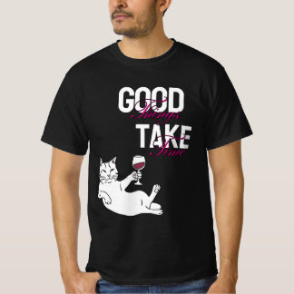 Goede dingen nemen tijd - Chill Cat met Wine Desig T-shirt