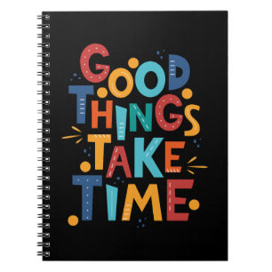 Goede dingen nemen tijd en inspiratie notitieboek