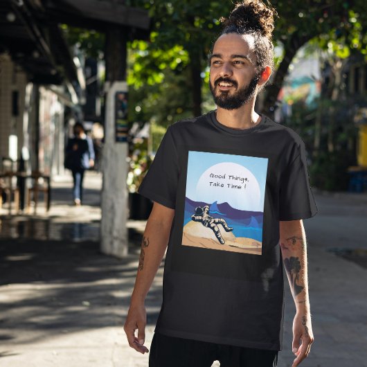 Goede dingen vergen tijd citaat t-shirt