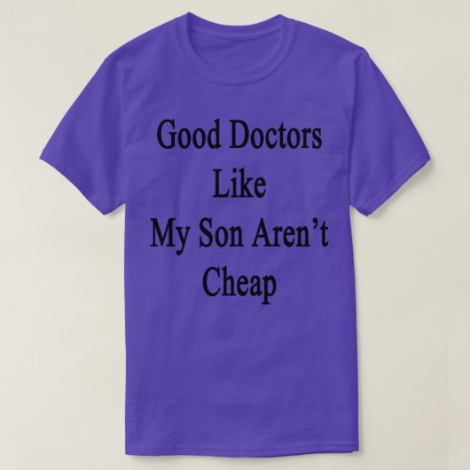 Goede dokters zoals mijn zoon Arenx27t Cheap 1 T-shirt (Design voorkant)