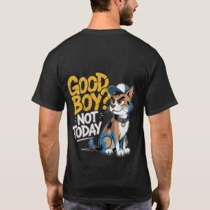 Goede Jongen Niet Vandaag Grappige Kat Illustratie T-shirt