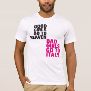 Goede meisjes gaan naar de hemel Slechte meisjes g T-shirt