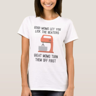 Goede moeders laten je de kloppers likken t-shirt