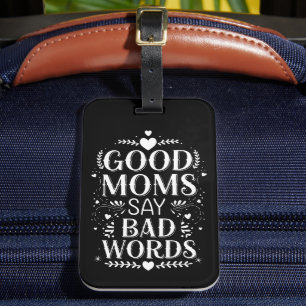 Goede moeders zeggen lelijke woorden Funny Moederd Bagagelabel
