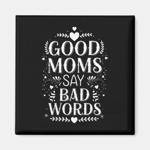 Goede moeders zeggen lelijke woorden Funny Mother' Magneet