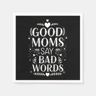 Goede moeders zeggen lelijke woorden Funny Mother' Servet