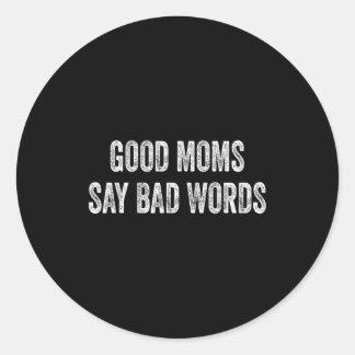 Goede moeders zeggen lelijke woorden grappige quot ronde sticker