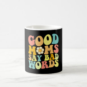 Goede moeders zeggen lelijke woorden Groovy Moeder Koffiemok