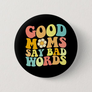 Goede moeders zeggen lelijke woorden Groovy Moeder Ronde Button 5,7 Cm