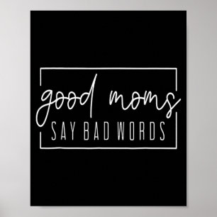 Goede moeders zeggen lelijke woorden, perfect voor poster