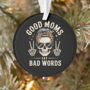 Goede Moeders Zeggen Slechte Woorden Grappig Ornament
