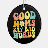 Goede moeders zeggen slechte woorden Groovy Moeder Keramisch Ornament (Links)