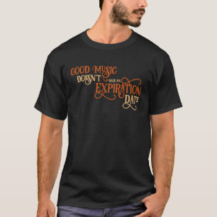 Goede muziek heeft geen vervaldatum kwartet t-shirt