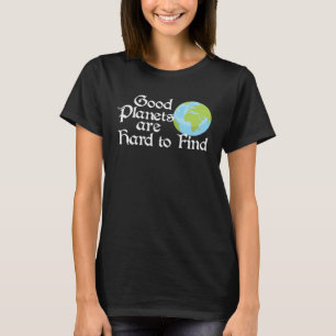 Goede planeten zijn moeilijk te vinden Eco vriende T-shirt