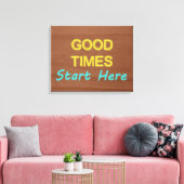 Goede Tijden Beginnen Hier Canvas Afdruk (Insitu (Woonkamer))