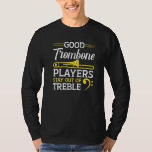 Goede Trombone Spelers Blijven Uit De Diskant Musi T-shirt