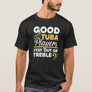 Goede Tuba-spelers blijven uit de behandelbare muz T-shirt
