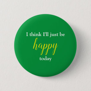 Goede Vibes, ik denk dat ik gewoon blij ben. Ronde Button 5,7 Cm