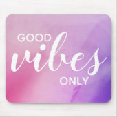 Goede Vibes slechts Bevestiging Citaat Roze Paars Muismat (Voorkant)