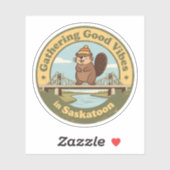 Goede Vibes Verzamelen in Saskatoon Grappige Bever Sticker (Vel)